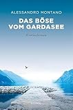 Das Böse vom Gardasee: Kriminalroman (Sehnsuchtsorte)