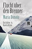 Flucht über den Brenner: Italien und Bayern Krimi - Buchtipp für den Urlaub am Gardasee: Fontanaros und Breitwiesers dritter Fall (Fontanaros und Breitwiesers Fälle)